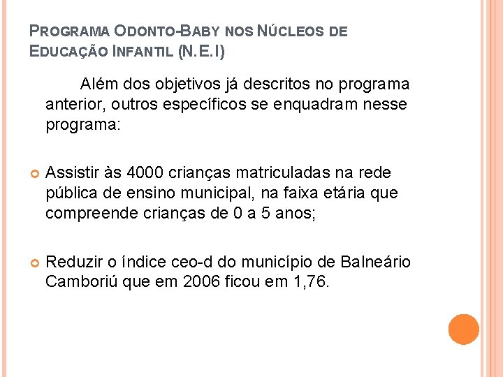 PROGRAMA ODONTO-BABY NOS NÚCLEOS DE EDUCAÇÃO INFANTIL (N. E. I) Além dos objetivos já