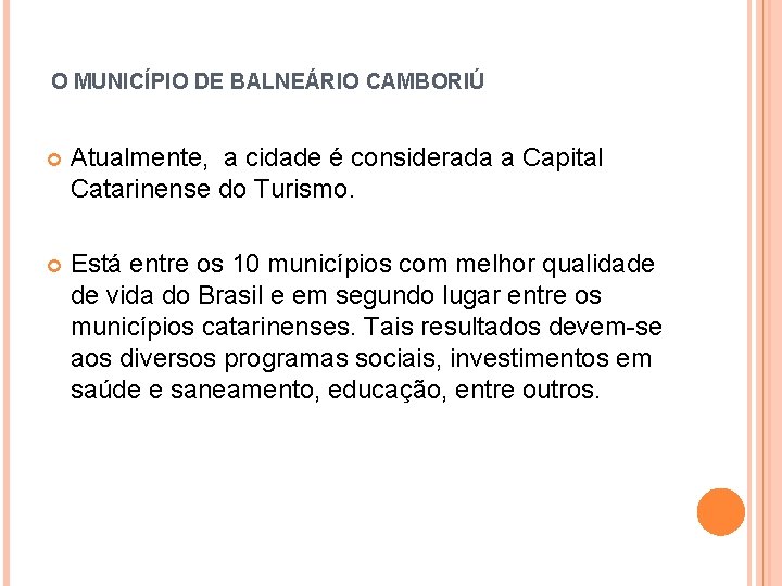 O MUNICÍPIO DE BALNEÁRIO CAMBORIÚ Atualmente, a cidade é considerada a Capital Catarinense do