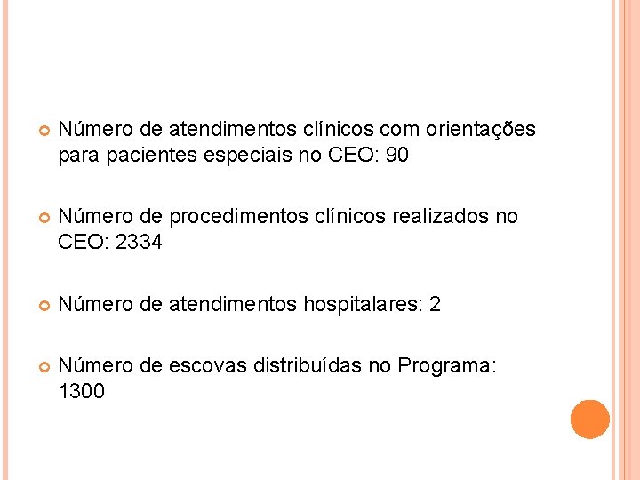  Número de atendimentos clínicos com orientações para pacientes especiais no CEO: 90 Número
