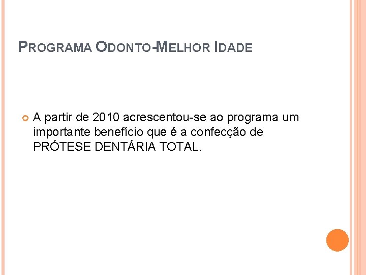PROGRAMA ODONTO-MELHOR IDADE A partir de 2010 acrescentou-se ao programa um importante benefício que