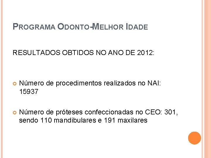 PROGRAMA ODONTO-MELHOR IDADE RESULTADOS OBTIDOS NO ANO DE 2012: Número de procedimentos realizados no