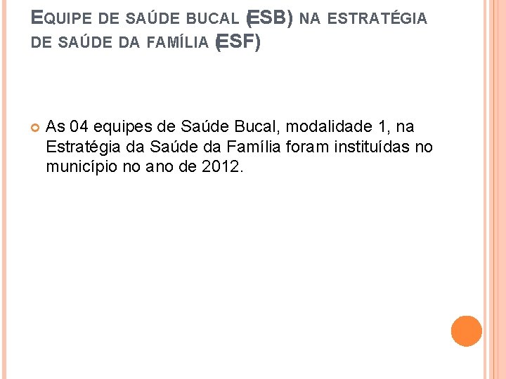 EQUIPE DE SAÚDE BUCAL (ESB) NA ESTRATÉGIA DE SAÚDE DA FAMÍLIA (ESF) As 04