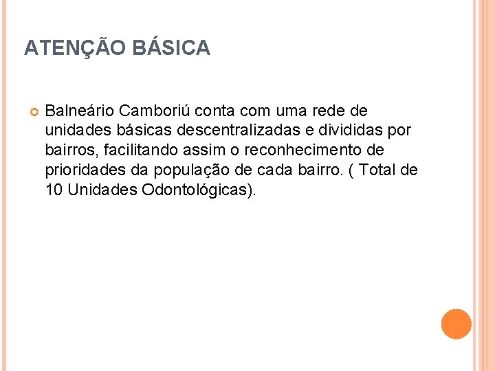 ATENÇÃO BÁSICA Balneário Camboriú conta com uma rede de unidades básicas descentralizadas e divididas