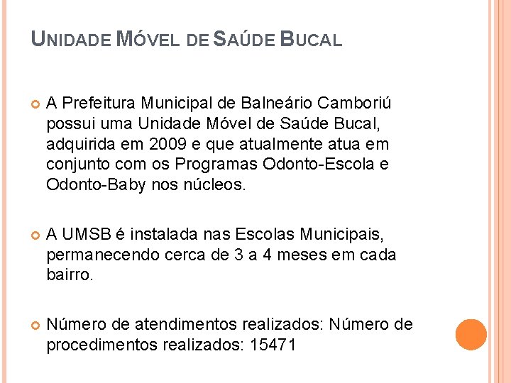 UNIDADE MÓVEL DE SAÚDE BUCAL A Prefeitura Municipal de Balneário Camboriú possui uma Unidade