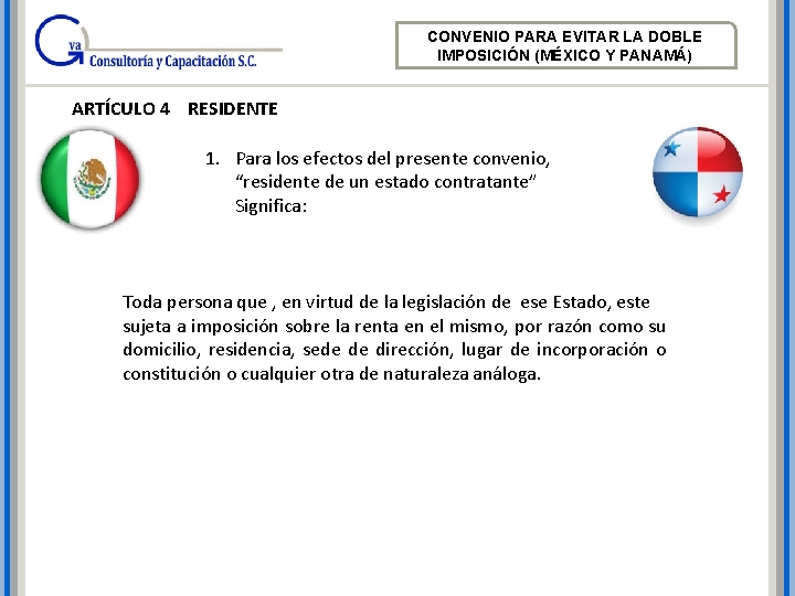 CONVENIO PARA EVITAR LA DOBLE IMPOSICIÓN (MÉXICO Y PANAMÁ) ARTÍCULO 4 RESIDENTE 1. Para