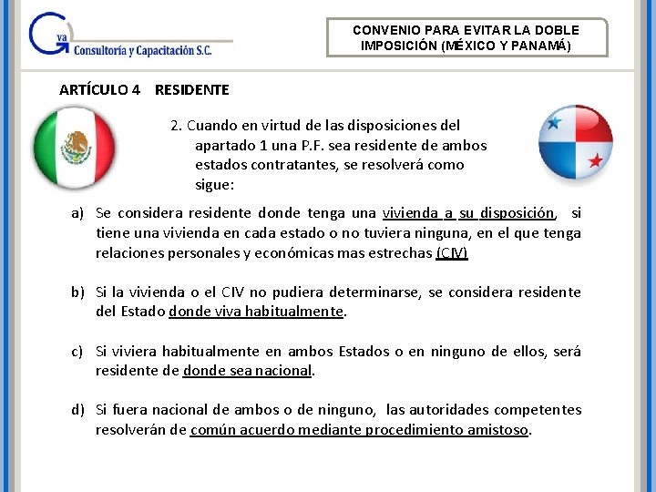 CONVENIO PARA EVITAR LA DOBLE IMPOSICIÓN (MÉXICO Y PANAMÁ) ARTÍCULO 4 RESIDENTE 2. Cuando