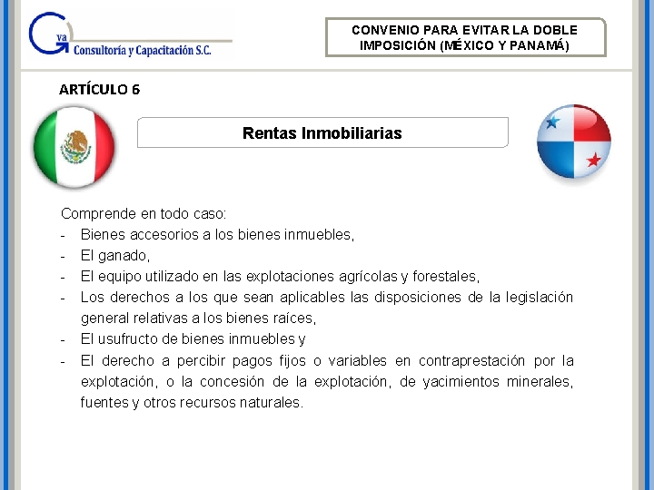 CONVENIO PARA EVITAR LA DOBLE IMPOSICIÓN (MÉXICO Y PANAMÁ) ARTÍCULO 6 Rentas Inmobiliarias Comprende