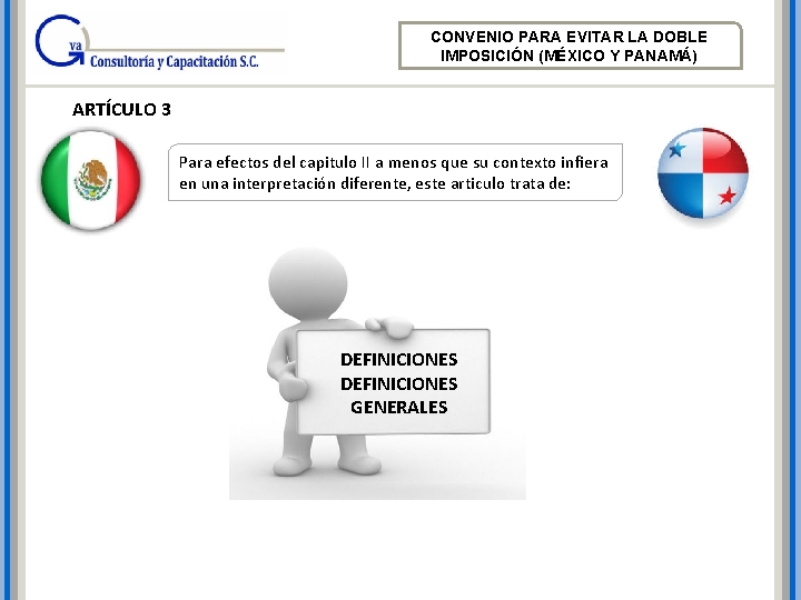 CONVENIO PARA EVITAR LA DOBLE IMPOSICIÓN (MÉXICO Y PANAMÁ) ARTÍCULO 3 Para efectos del