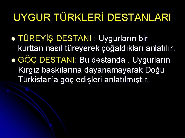 UYGUR TÜRKLERİ DESTANLARI TÜREYİŞ DESTANI : Uygurların bir kurttan nasıl türeyerek çoğaldıkları anlatılır. l