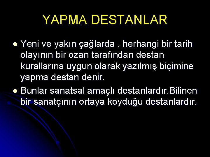 YAPMA DESTANLAR Yeni ve yakın çağlarda , herhangi bir tarih olayının bir ozan tarafından