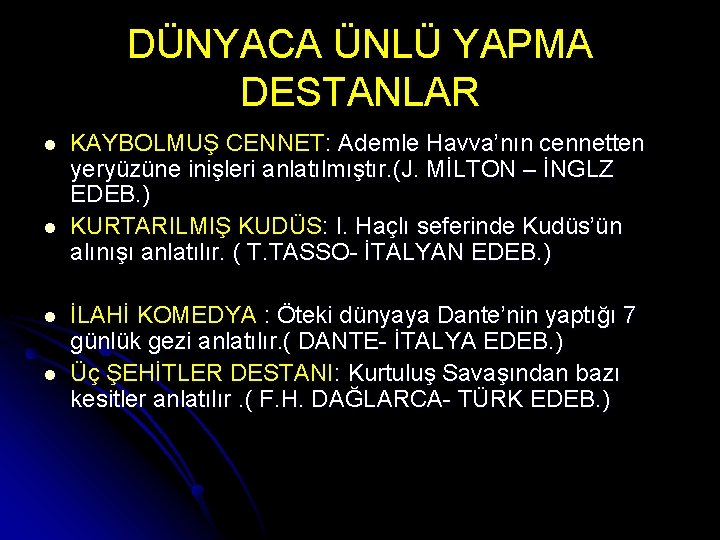 DÜNYACA ÜNLÜ YAPMA DESTANLAR l l KAYBOLMUŞ CENNET: Ademle Havva’nın cennetten yeryüzüne inişleri anlatılmıştır.