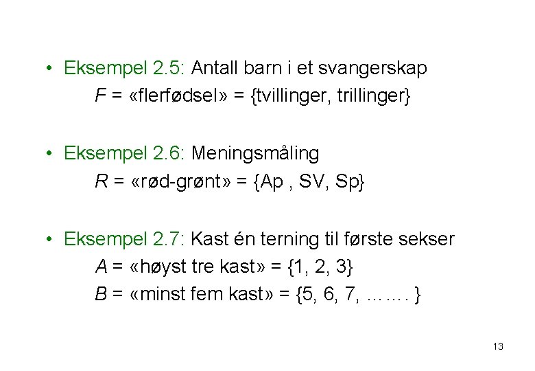  • Eksempel 2. 5: Antall barn i et svangerskap F = «flerfødsel» =