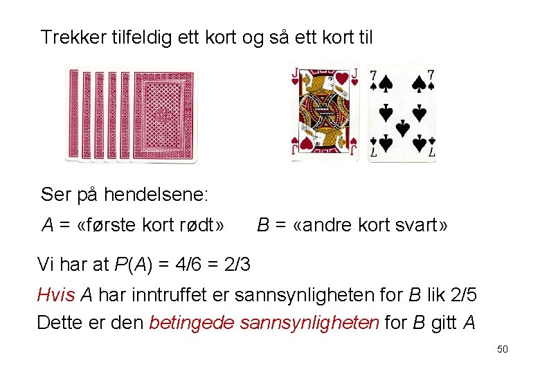 Trekker tilfeldig ett kort og så ett kort til Ser på hendelsene: A =