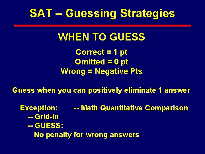 SAT – Guessing Strategies WHEN TO GUESS Correct = 1 pt Omitted = 0