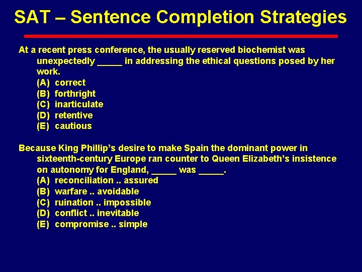 SAT – Sentence Completion Strategies At a recent press conference, the usually reserved biochemist