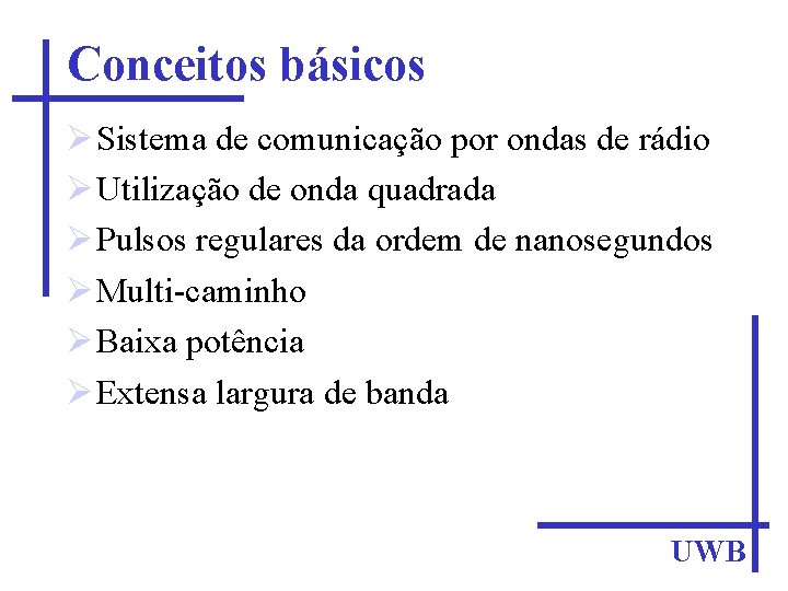 Conceitos básicos Sistema de comunicação por ondas de rádio Utilização de onda quadrada Pulsos