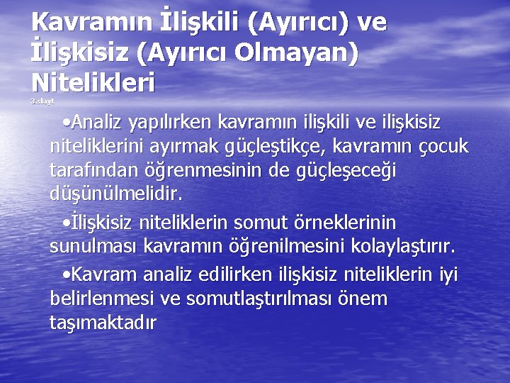 Kavramın İlişkili (Ayırıcı) ve İlişkisiz (Ayırıcı Olmayan) Nitelikleri 3. slayt • Analiz yapılırken kavramın