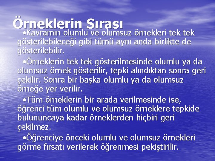 Örneklerin Sırası • Kavramın olumlu ve olumsuz örnekleri tek tek gösterilebileceği gibi tümü aynı