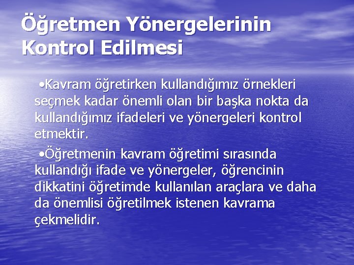 Öğretmen Yönergelerinin Kontrol Edilmesi • Kavram öğretirken kullandığımız örnekleri seçmek kadar önemli olan bir