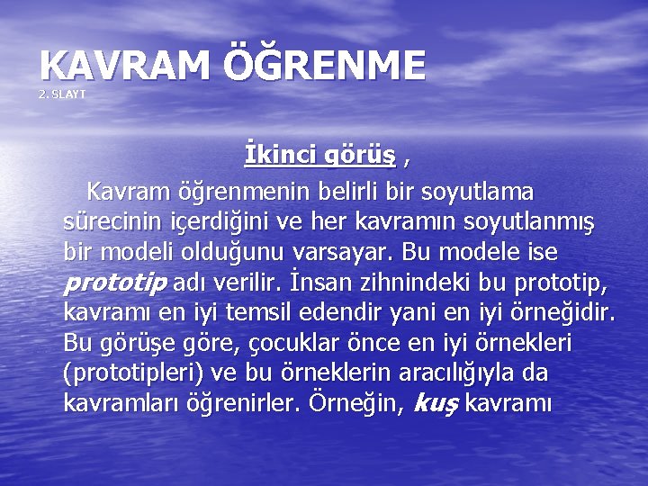 KAVRAM ÖĞRENME 2. SLAYT İkinci görüş , Kavram öğrenmenin belirli bir soyutlama sürecinin içerdiğini