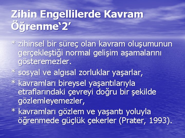 Zihin Engellilerde Kavram Öğrenme‘ 2’ * zihinsel bir süreç olan kavram oluşumunun gerçekleştiği normal