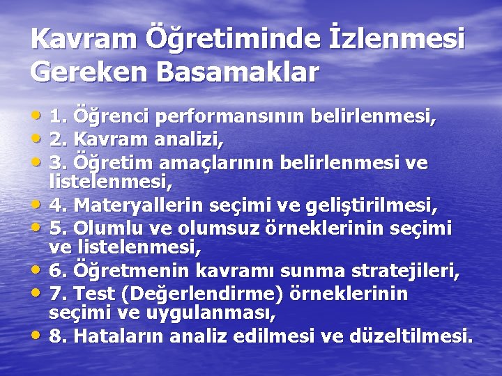 Kavram Öğretiminde İzlenmesi Gereken Basamaklar • 1. Öğrenci performansının belirlenmesi, • 2. Kavram analizi,