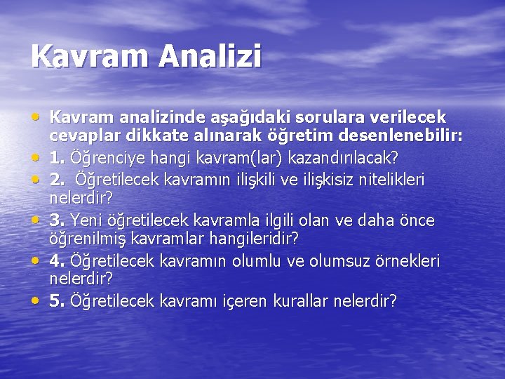 Kavram Analizi • Kavram analizinde aşağıdaki sorulara verilecek • • • cevaplar dikkate alınarak