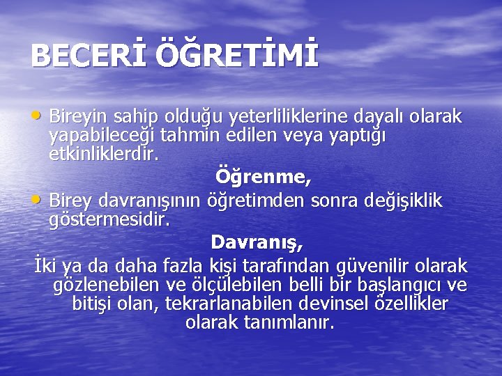 BECERİ ÖĞRETİMİ • Bireyin sahip olduğu yeterliliklerine dayalı olarak yapabileceği tahmin edilen veya yaptığı