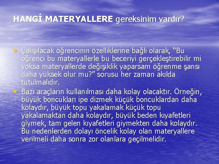 HANGİ MATERYALLERE gereksinim vardır? • Çalışılacak öğrencinin özelliklerine bağlı olarak, “Bu • öğrenci bu