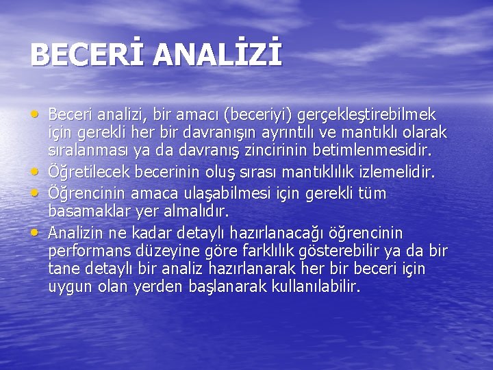 BECERİ ANALİZİ • Beceri analizi, bir amacı (beceriyi) gerçekleştirebilmek • • • için gerekli