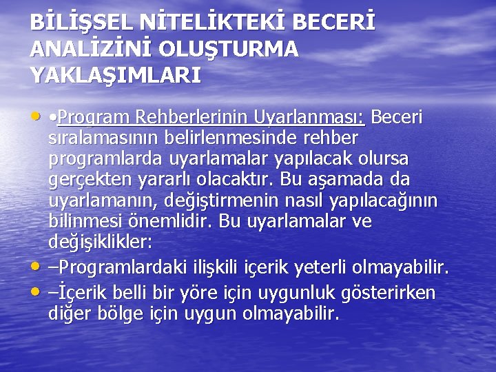 BİLİŞSEL NİTELİKTEKİ BECERİ ANALİZİNİ OLUŞTURMA YAKLAŞIMLARI • • Program Rehberlerinin Uyarlanması: Beceri • •