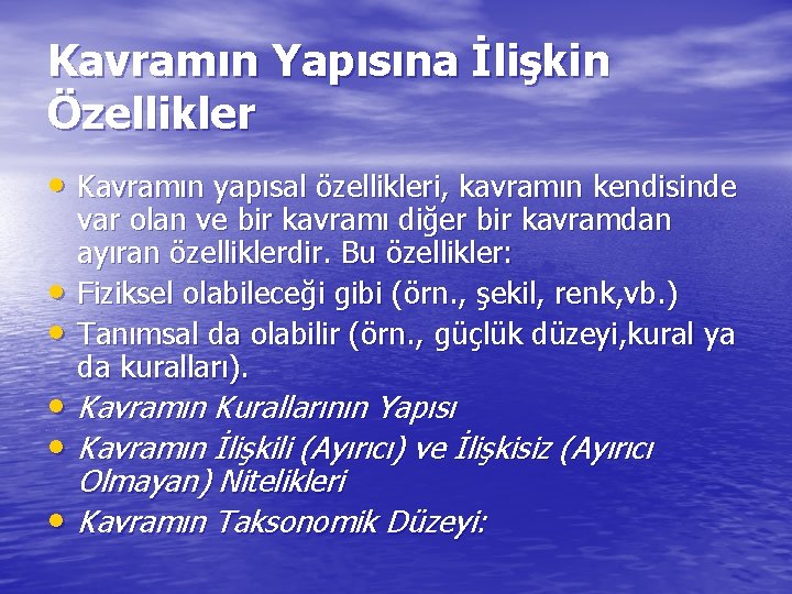 Kavramın Yapısına İlişkin Özellikler • Kavramın yapısal özellikleri, kavramın kendisinde • • var olan