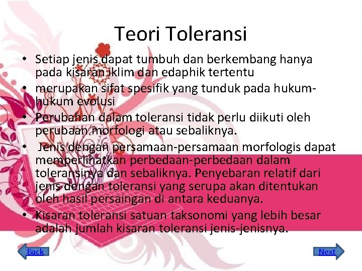 Teori Toleransi • Setiap jenis dapat tumbuh dan berkembang hanya pada kisaran iklim dan