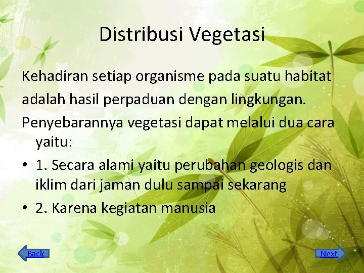 Distribusi Vegetasi Kehadiran setiap organisme pada suatu habitat adalah hasil perpaduan dengan lingkungan. Penyebarannya