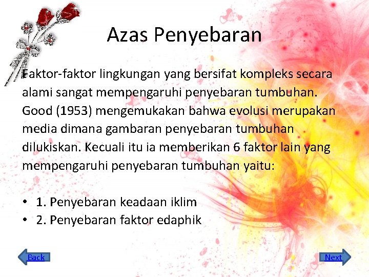 Azas Penyebaran Faktor-faktor lingkungan yang bersifat kompleks secara alami sangat mempengaruhi penyebaran tumbuhan. Good