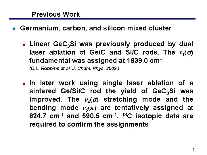 Previous Work n Germanium, carbon, and silicon mixed cluster n Linear Ge. C 3