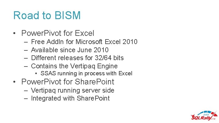 Road to BISM • Power. Pivot for Excel – – Free Add. In for