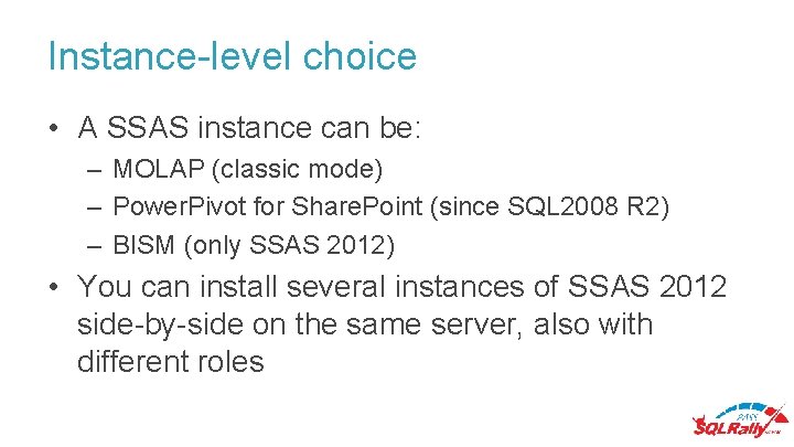 Instance-level choice • A SSAS instance can be: – MOLAP (classic mode) – Power.