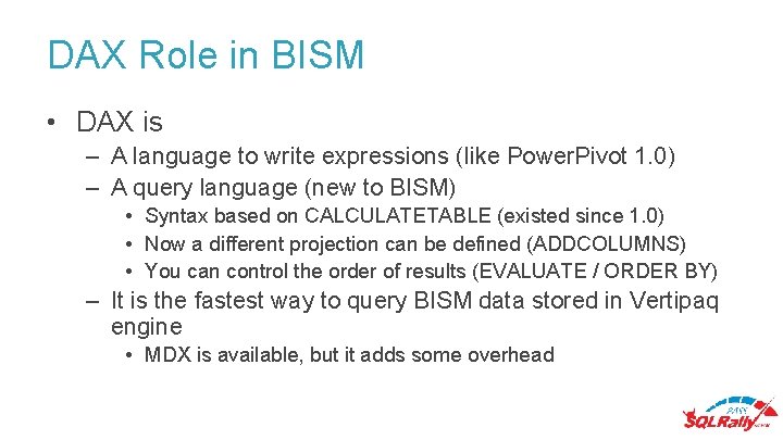 DAX Role in BISM • DAX is – A language to write expressions (like