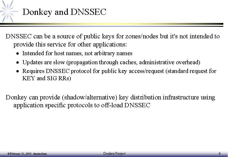 Donkey and DNSSEC can be a source of public keys for zones/nodes but it's