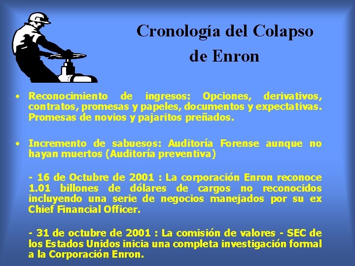 Cronología del Colapso de Enron • Reconocimiento de ingresos: Opciones, derivativos, contratos, promesas y