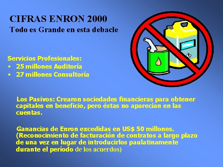 CIFRAS ENRON 2000 Todo es Grande en esta debacle Servicios Profesionales: § 25 millones
