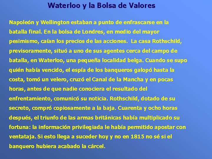 Waterloo y la Bolsa de Valores Napoleón y Wellington estaban a punto de enfrascarse