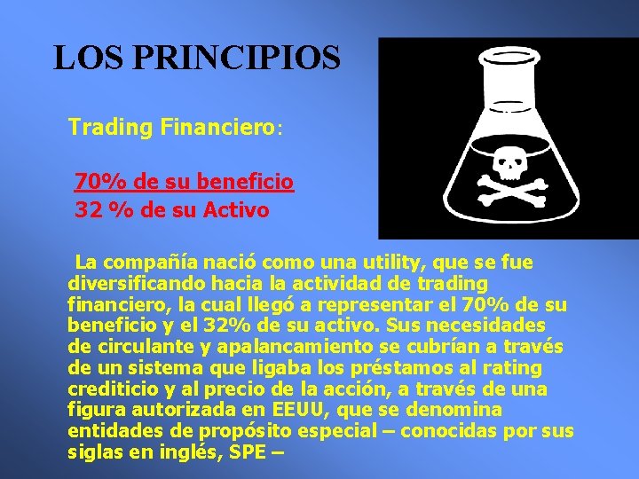 LOS PRINCIPIOS Trading Financiero: 70% de su beneficio 32 % de su Activo La
