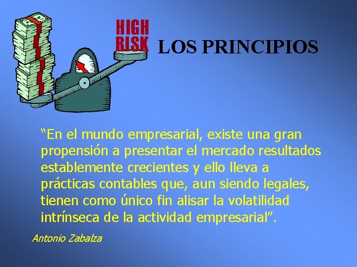 LOS PRINCIPIOS “En el mundo empresarial, existe una gran propensión a presentar el mercado