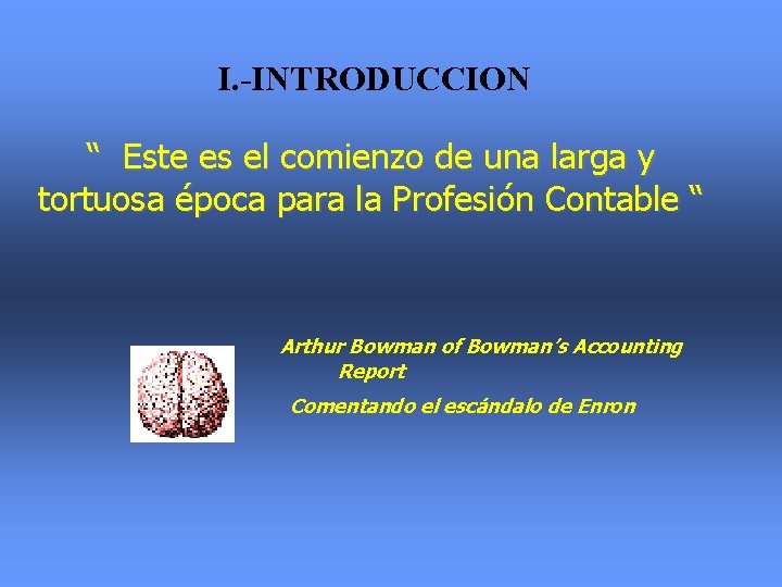 I. -INTRODUCCION “ Este es el comienzo de una larga y tortuosa época para