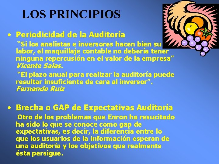 LOS PRINCIPIOS • Periodicidad de la Auditoría “Si los analistas e inversores hacen bien