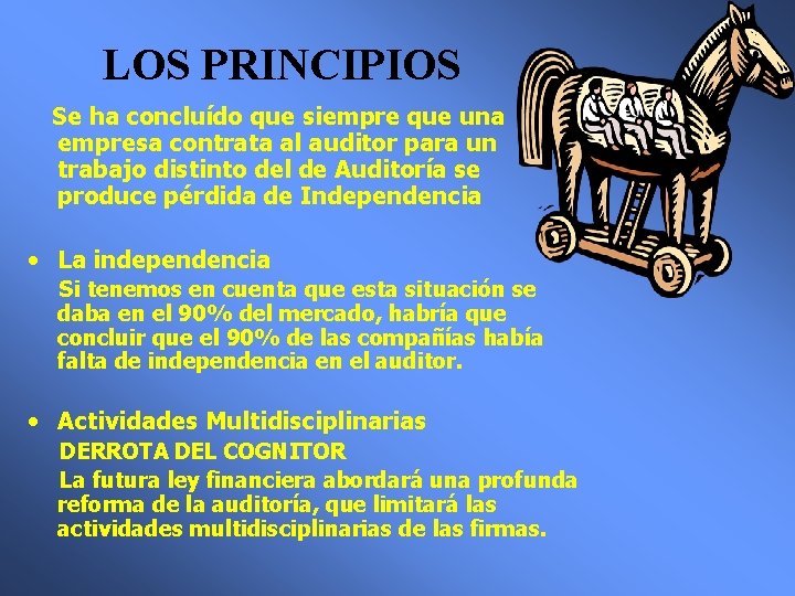 LOS PRINCIPIOS Se ha concluído que siempre que una empresa contrata al auditor para