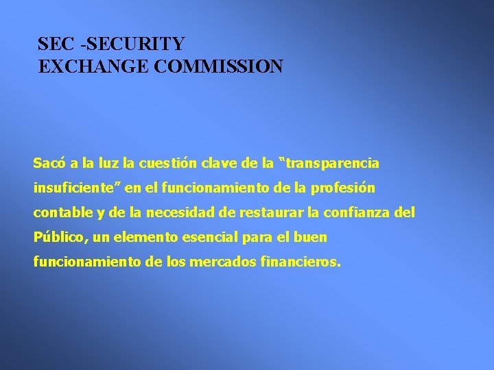 SEC -SECURITY EXCHANGE COMMISSION Sacó a la luz la cuestión clave de la “transparencia