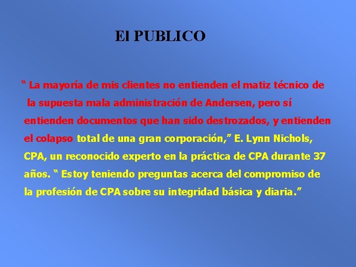 El PUBLICO “ La mayoría de mis clientes no entienden el matiz técnico de
